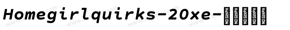 Homegirlquirks-20xe字体转换