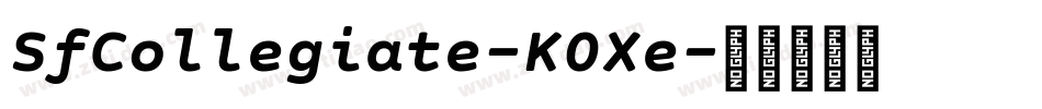 SfCollegiate-K0Xe字体转换 SfCollegiate-K0Xe字体转换