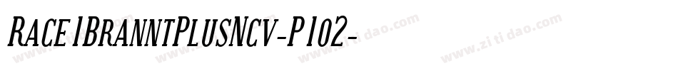 Race1BranntPlusNcv-P1o2字体转换 Race1BranntPlusNcv-P1o2字体转换