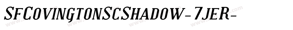 SfCovingtonScShadow-7jeR字体转换 SfCovingtonScShadow-7jeR字体转换