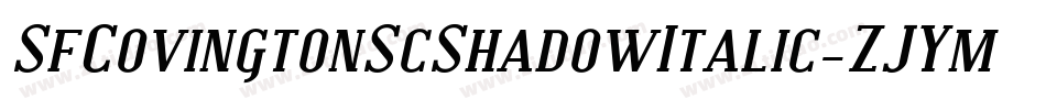 SfCovingtonScShadowItalic-ZJYm字体转换 SfCovingtonScShadowItalic-ZJYm字体转换