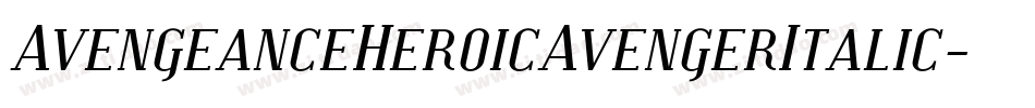 AvengeanceHeroicAvengerItalic-rRyy字体转换