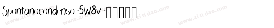 Spontanocondenso-5W8v字体转换 Spontanocondenso-5W8v字体转换