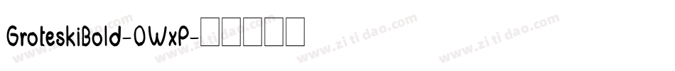 GroteskiBold-0WxP字体转换