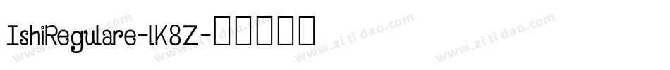 IshiRegulare-lK8Z字体转换