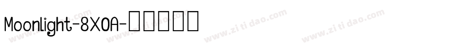 Moonlight-8X0A字体转换 Moonlight-8X0A字体转换