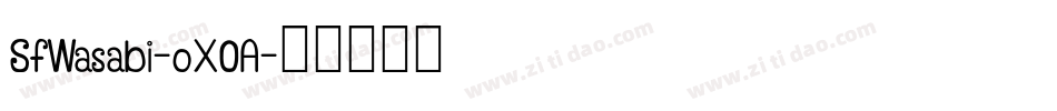 SfWasabi-oX0A字体转换 SfWasabi-oX0A字体转换