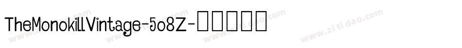 TheMonokillVintage-5o8Z字体转换 TheMonokillVintage-5o8Z字体转换