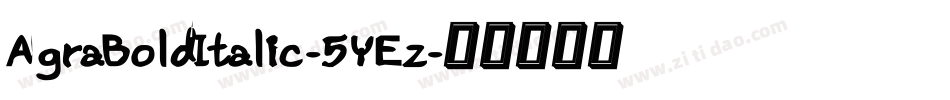 AgraBoldItalic-5YEz字体转换
