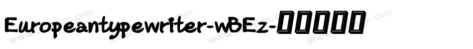 Europeantypewriter-wBEz字体转换