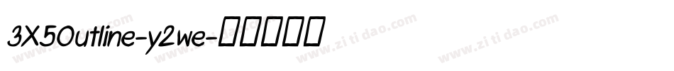 3X5Outline-y2we字体转换