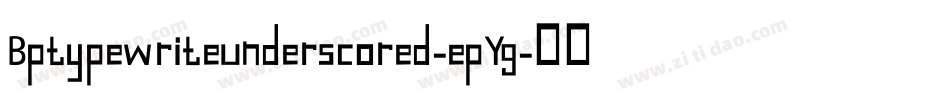 Bptypewriteunderscored-epYg字体转换