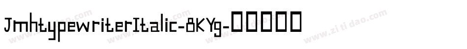 JmhtypewriterItalic-8KYg字体转换
