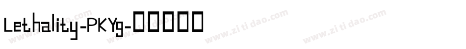 Lethality-PKYg字体转换 Lethality-PKYg字体转换