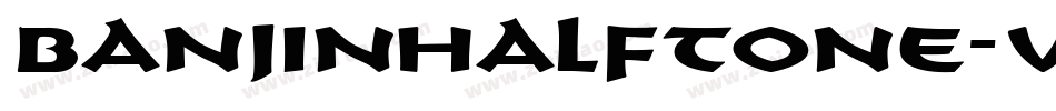 BanjinHalftone-vmm5y字体转换