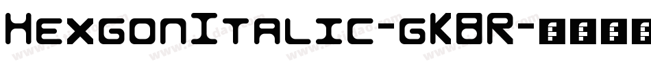 HexgonItalic-gK8R字体转换