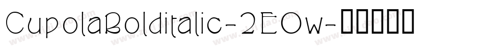 CupolaBolditalic-2E0w字体转换
