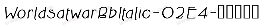 WorldsatwarBbItalic-O2E4字体转换