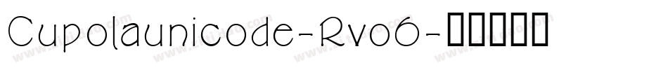 Cupolaunicode-Rvo6字体转换