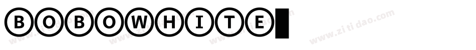 BOBOWHITE字体转换