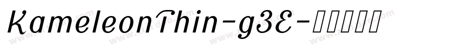 KameleonThin-g3E字体转换 KameleonThin-g3E字体转换