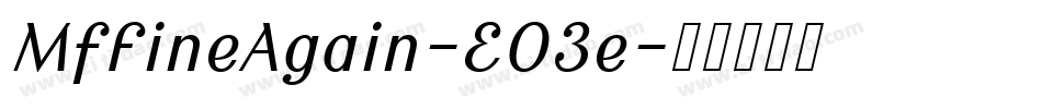 MfFineAgain-EO3e字体转换 MfFineAgain-EO3e字体转换