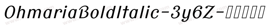 OhmariaBoldItalic-3y6Z字体转换