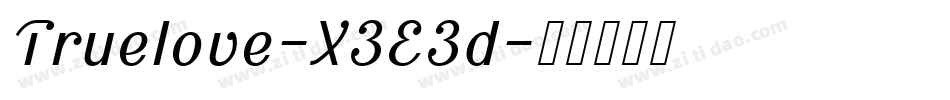 Truelove-X3E3d字体转换