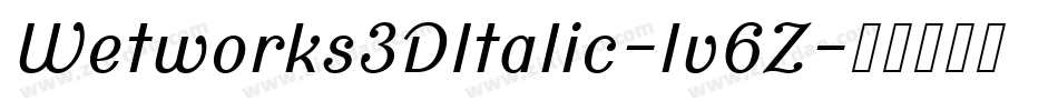 Wetworks3DItalic-lv6Z字体转换