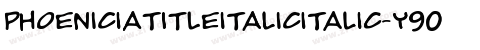 PhoeniciaTitleItalicItalic-y90Y字体转换