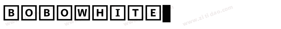 BOBOWHITE字体转换