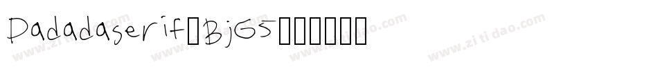Dadadaserif-BjG5字体转换