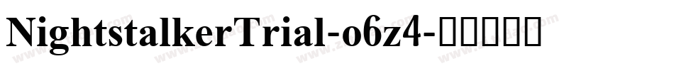 NightstalkerTrial-o6z4字体转换 NightstalkerTrial-o6z4字体转换