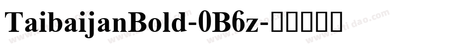 TaibaijanBold-0B6z字体转换