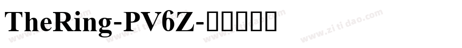 TheRing-PV6Z字体转换 TheRing-PV6Z字体转换