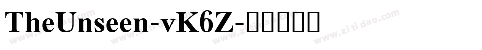 TheUnseen-vK6Z字体转换 TheUnseen-vK6Z字体转换