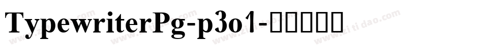 TypewriterPg-p3o1字体转换 TypewriterPg-p3o1字体转换