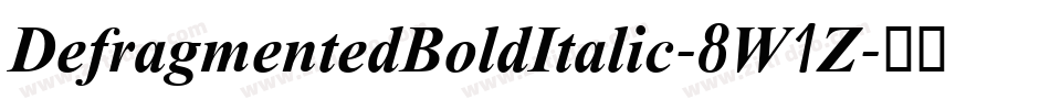 DefragmentedBoldItalic-8W1Z字体转换