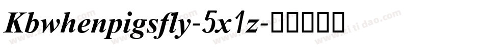 Kbwhenpigsfly-5x1z字体转换