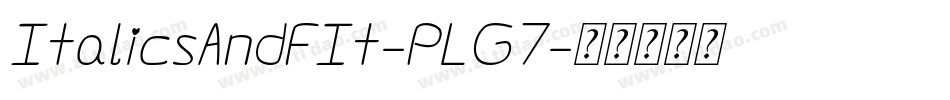 ItalicsAndFIt-PLG7字体转换