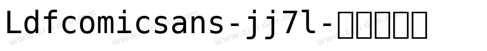 Ldfcomicsans-jj7l字体转换