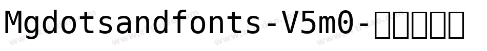 Mgdotsandfonts-V5m0字体转换 Mgdotsandfonts-V5m0字体转换