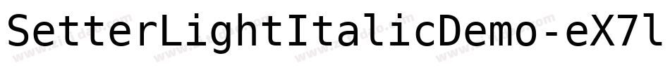 SetterLightItalicDemo-eX7l字体转换 SetterLightItalicDemo-eX7l字体转换