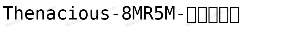 Thenacious-8MR5M字体转换