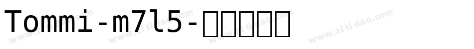 Tommi-m7l5字体转换 Tommi-m7l5字体转换