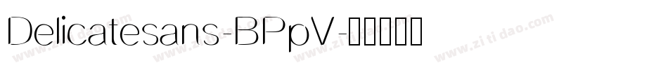 Delicatesans-BPpV字体转换
