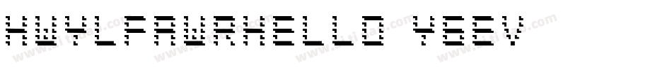 HwylFawrHello-Y6Ev字体转换 HwylFawrHello-Y6Ev字体转换
