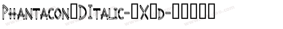 Phantacon3DItalic-0X4d字体转换