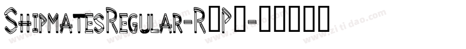 ShipmatesRegular-R7P6字体转换 ShipmatesRegular-R7P6字体转换