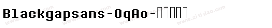 Blackgapsans-OqAo字体转换 Blackgapsans-OqAo字体转换